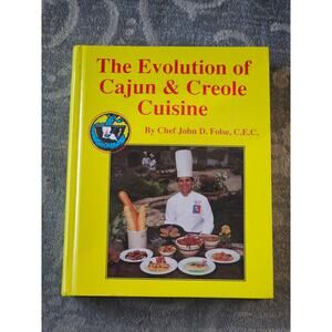 The Evolution of Cajun & Creole Cuisine Book John D. Folse